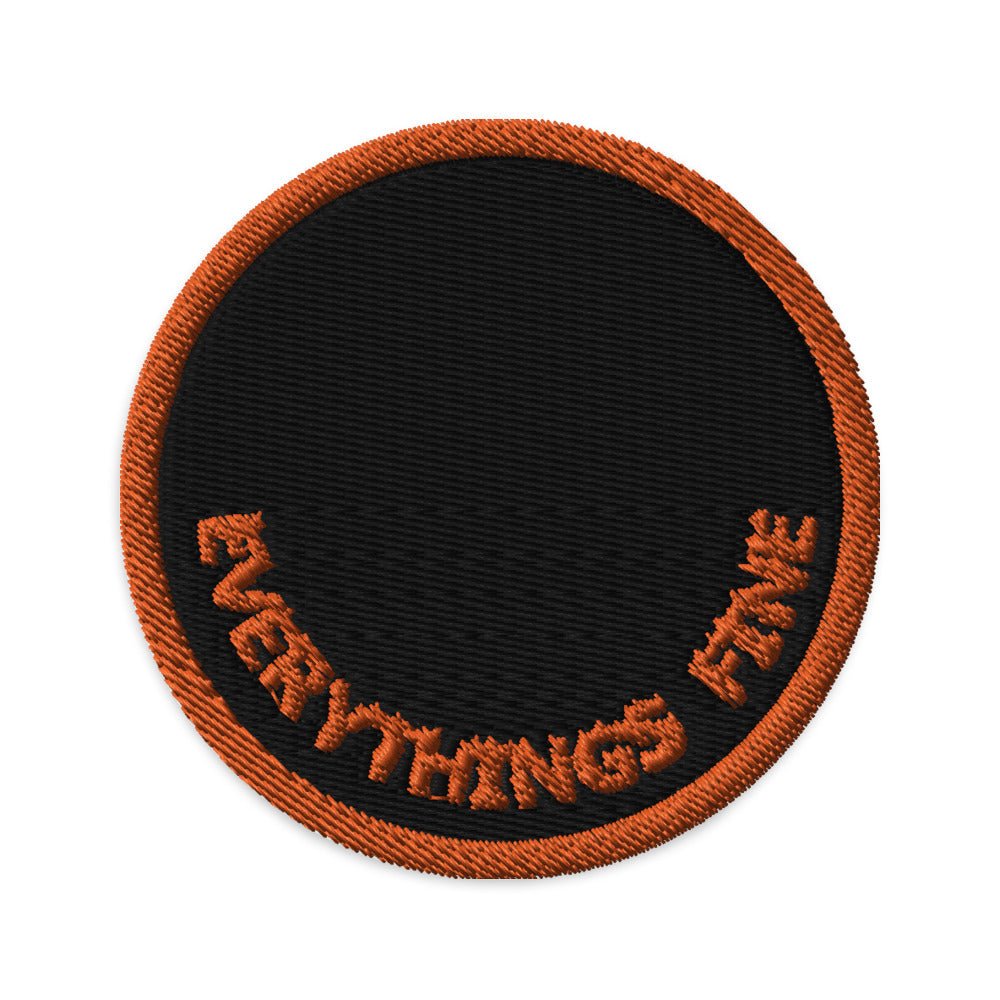 Everything's Fine Embroidered Patch - Everything's Fine