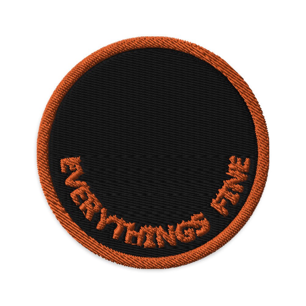 Everything's Fine Embroidered Patch - Everything's Fine